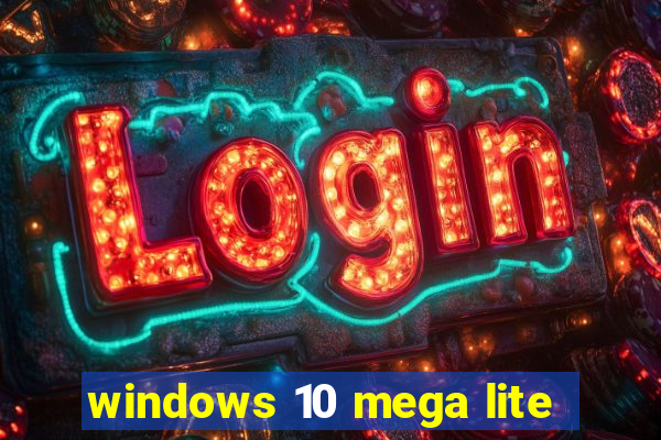 windows 10 mega lite